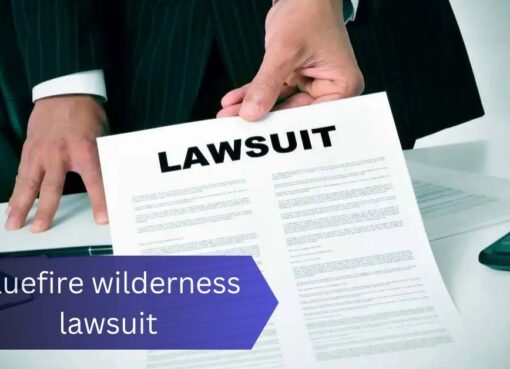 BlueFire Wilderness Lawsuit: An In-Depth Examination of Allegations and Impact