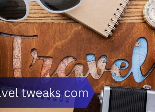 Travel Tweaks com- Enhancing Your Journey with Travel Tweaks.com