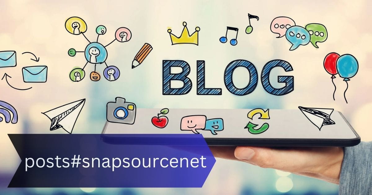 Posts#SnapSourceNet – Mastering Digital Engagement